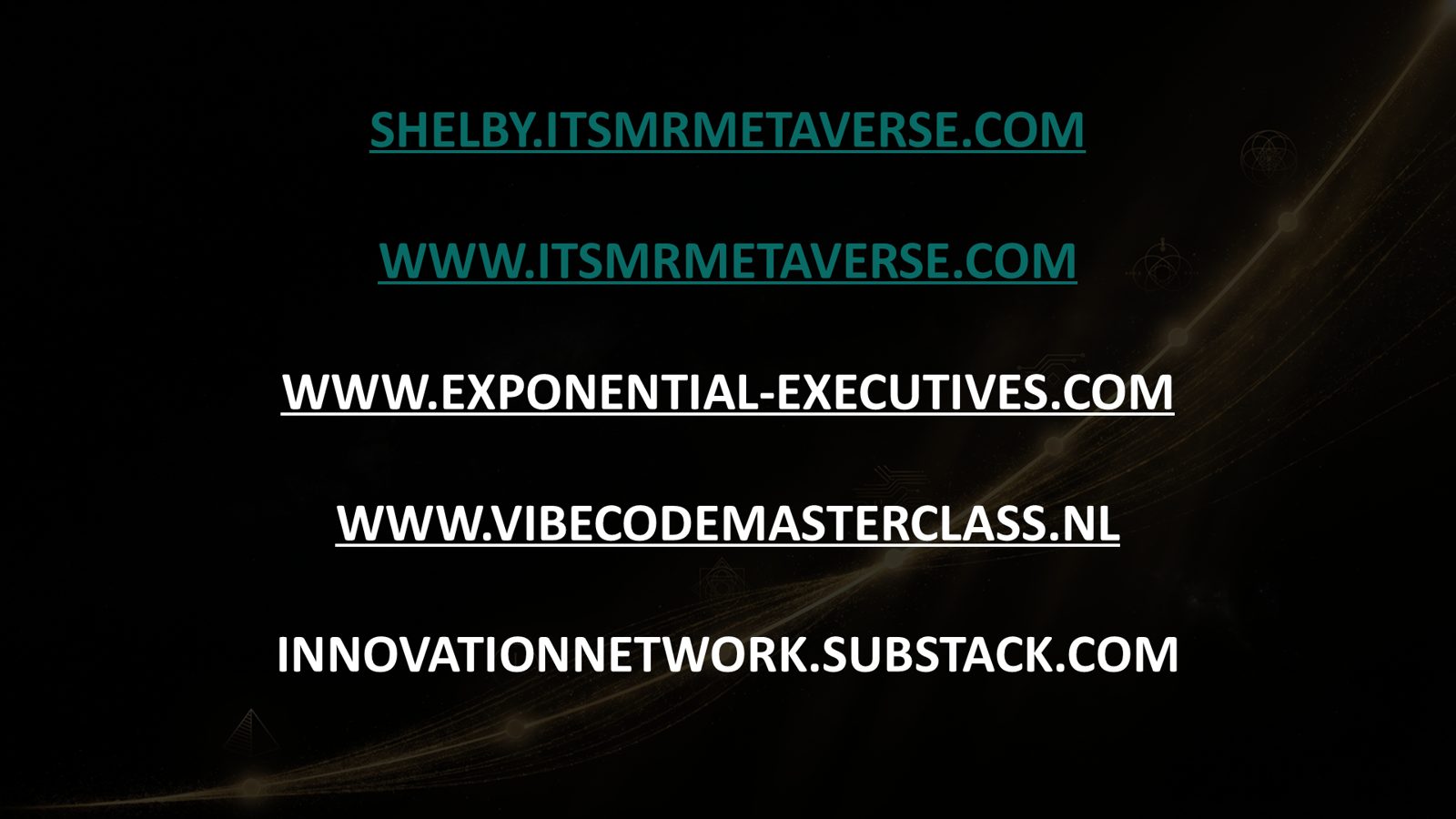 Slide: all links — Shelby, ItsMrMetaverse, Exponential Executives, Vibe Code Masterclass and the Innovation Network newsletter